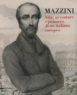 Mazzini. Vita, avventure e pensiero di un italiano europeo edito da Silvana