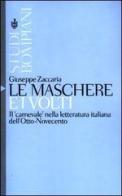 Le maschere e i volti. Il «carnevale» nella letteratura italiana dell'Otto-Novecento di Giuseppe Zaccaria edito da Bompiani