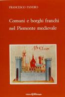 Comuni e borghi franchi nel Piemonte medioevale di Francesco Panero edito da CLUEB