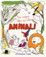 Animali. Un magico libro da colorare. Ediz. a colori di Camilla Garofano edito da White Star