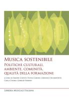 Musica sostenibile. Politiche culturali, ambiente, comunità, qualità della formazione edito da LIM
