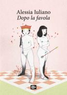 Dopo la favola di Alessia Iuliano edito da CartaCanta