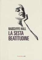 La sesta beatitudine di Radclyffe Hall edito da Fandango Libri