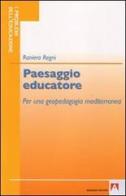 Paesaggio educatore. Per una geopedagogia mediterranea di Raniero Regni edito da Armando Editore