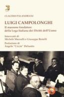 Luigi Campolonghi. Il massone fondatore della Lega Italiana dei Diritti dell'Uomo di Claudio Palandrani edito da Tipheret