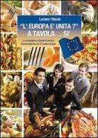 «L'Europa è unita?» a tavola... sì. La compagnia a tavola in Europa. Giromangiando nei 27 paesi europei di Luciano Tribuzio edito da Booksprint