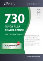 Mod. 730/2018. Guida alla compilazione. Periodo d'imposta 2017. Con aggiornamento online. Con ebook edito da Seac