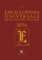 Enciclopedia universale degli autori italiani 2016 edito da Kimerik