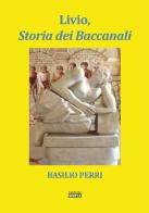 Livio, storia dei Baccanali di Basilio Perri edito da Simple