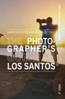 The photographer's guide to Los Santos di Marco De Mutiis, Matteo Bittanti edito da Mimesis International