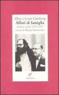 Affari di famiglia. Lettere scelte 1957-1965 di Allen Ginsberg, Louis Ginsberg edito da Archinto