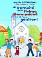 Ai bambini della prima comunione e ai loro genitori di Dionigi Tettamanzi edito da Centro Ambrosiano