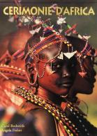 Cerimonie d'Africa di Carol Beckwith, Angela Fisher edito da White Star