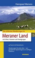Die schönsten Wanderungen im Meraner Land. Mit Ulten, Passeier und Texelgruppe di Hanspaul Menara edito da Athesia