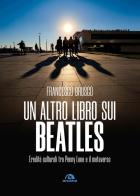 Un altro libro sui Beatles. Eredità culturali tra Penny Lane e il metaverso di Francesco Brusco edito da Arcana