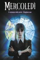 Mercoledi. Il romanzo della serie. Stagione uno di Tehlor Kay Mejia edito da Nord-Sud