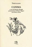 L' anima. Testo latino a fronte di Quinto S. Tertulliano edito da La Vita Felice