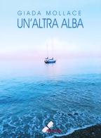 Un'altra alba di Giada Mollace edito da Reportage Edizioni