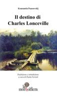 Il destino di Charles Lonceville di Konstantin G. Paustovskij edito da La Mongolfiera