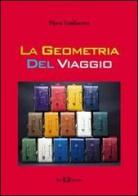 La geometria del viaggio di Piero Valdiserra edito da Este Edition