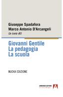 Giovanni Gentile. La pedagogia. La scuola. Nuova ediz. edito da Armando Editore