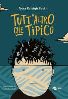 Tutt'altro che tipico. Ediz. ad alta leggibilità di Norah Raleigh Baskin edito da Uovonero
