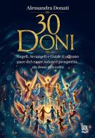 30 doni. Angeli, arcangeli e guide ti offrono pace del cuore, salute e prosperità, un dono alla volta di Alessandra Donati edito da GDL