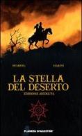 La stella del deserto di Desberg, Enrico Marini edito da Planeta De Agostini