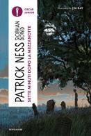 Sette minuti dopo la mezzanotte di Patrick Ness, Siobhan Dowd edito da Mondadori