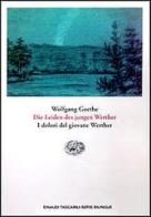Die leiden des Jungen Werther-I dolori del giovane Werther di J. Wolfgang Goethe edito da Einaudi