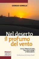 Nel deserto il profumo del vento. Sulle tracce di Dio, tra solitudine e prossimità di Giorgio Gonella edito da EDB