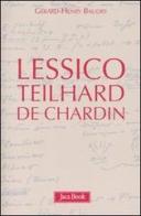 Lessico Teilhard de Chardin di Gérard-Henry Baudry edito da Jaca Book