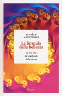 La formula della bellezza. La mia vita da vagabondo della scienza di Benoît B. Mandelbrot edito da Rizzoli