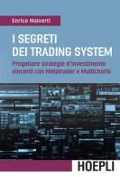 I segreti dei trading system. Progettare strategie d'investimento vincenti con Metatrader e Multicharts di Enrico Malverti edito da Hoepli
