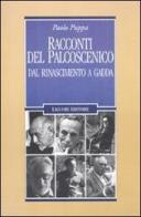 Racconti del palcoscenico. Dal Rinascimento a Gadda di Paolo Puppa edito da Liguori