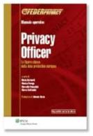 Privacy Officer. La figura chiave della data protection europea edito da Ipsoa