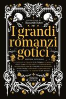 I grandi romanzi gotici. Ediz. integrale edito da Newton Compton Editori