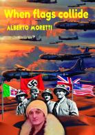 When flags collide di Alberto Moretti edito da StreetLib