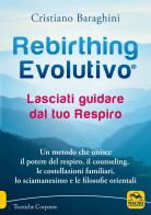 Rebirthing evolutivo. Lasciati guidare dal tuo respiro. di Cristiano Baraghini edito da Macro Edizioni