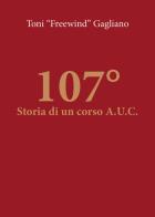 107°. Storia di un corso A.U.C. di Antonino Gagliano edito da Youcanprint