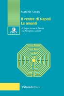 Il ventre di Napoli-Le amanti. A tu per tu con la Storia tra famiglia e società di Matilde Serao edito da Valtrend