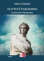 Tutto è Paradiso. Lezioncine dantesche di Mirco Cittadini edito da Aporema Edizioni