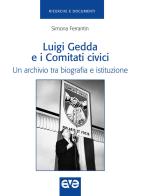 Luigi Gedda e i comitati civici. Un archivio tra biografia e istituzione di Simona Ferrantin edito da AVE