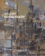Valery Koshlyakov. Catalogo della mostra (Mosca, settembre-novembre 2016). Ediz. illustrata edito da Silvana