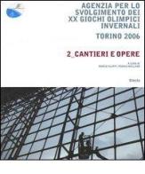 Agenzia per lo svolgimento dei XX Giochi olimpici invernali. Torino 2006 vol.2 edito da Mondadori Electa
