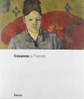 Cézanne a Firenze edito da Mondadori Electa