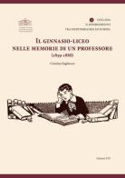 Il ginnasio-liceo nelle memorie di un professore (1859-1888) di Cristina Sagliocco edito da Edizioni ETS