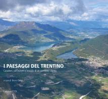 I paesaggi del Trentino. Caratteri, percezioni e vissuto di un territorio alpino. Ediz. illustrata edito da Edizioni ETS