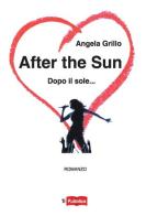 After the sun. Dopo il sole... di Angela Grillo edito da Lampi di Stampa