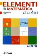 Elementi di matematica a colori. Elementi di analisi. Con espansione online. Per le Scuole superiori di Leonardo Sasso edito da Petrini